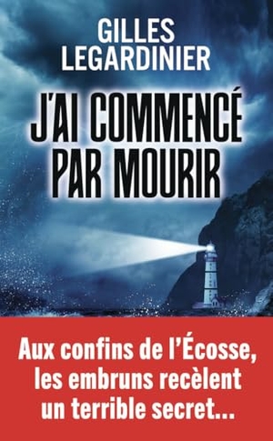 Legardinier, Gilles. J'ai commencé par mourir. J'ai Lu, 2025.