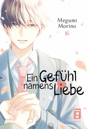 Morino, Megumi. Ein Gefühl namens Liebe 16. Egmont Manga, 2025.