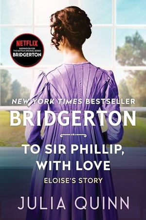 Quinn, Julia. To Sir Phillip, with Love - Bridgerton. HarperCollins, 2021.