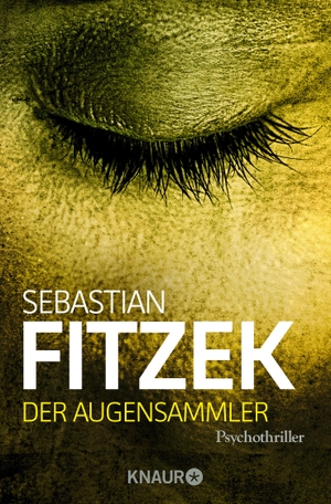Fitzek, Sebastian. Der Augensammler. Knaur Taschenbuch, 2011.