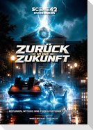 Zurück in die Zukunft: Zeitlinien, Mythos und Popkultur einer Filmtrilogie (Scene 42-Das Filmarchiv)
