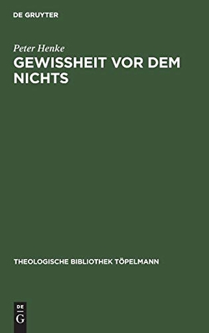 Henke, Peter. Gewissheit vor dem Nichts - Eine Antithese zu den theologischen Entwürfen Wolfhart Pannenbergs und Jürgen Moltmanns. De Gruyter, 1978.