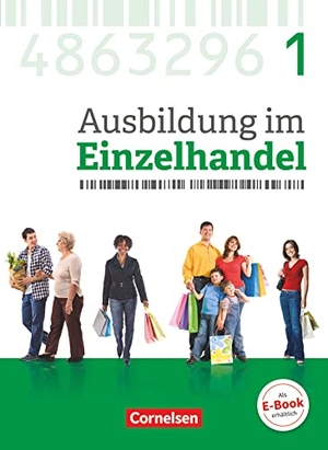 Fritz, Christian / Hillebrand, Markus et al. Ausbildung im Einzelhandel 1. Ausbildungsjahr - Allgemeine Ausgabe - Fachkunde mit Webcode. Cornelsen Verlag GmbH, 2017.