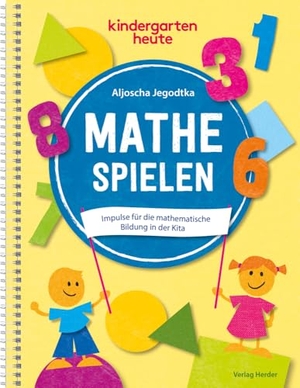 Jegodtka, Aljoscha. Mathe spielen - Impulse für die mathematische Bildung in der Kita. Herder Verlag GmbH, 2018.