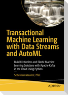 Transactional Machine Learning with Data Streams and AutoML