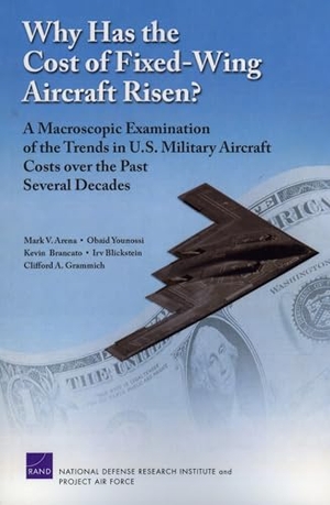 Arena, Mark V / Younossi, Obaid et al. Why Has the Cost of Fixed-Wing Aircraft Risen? - A Macroscopic Examination of the Trends in U.S. Military Aircraft Costs Over the Past Several Decades. RAND Corporation, 2008.