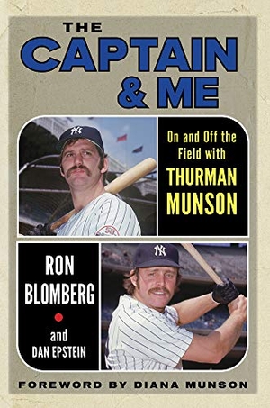 Blomberg, Ron / Dan Epstein. The Captain & Me - On and Off the Field with Thurman Munson. Triumph Books (IL), 2022.