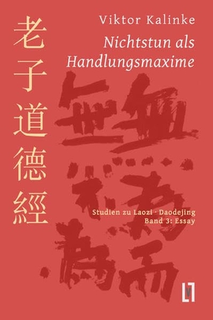 Kalinke, Viktor. Nichtstun als Handlungsmaxime - Studien zu Laozi Daodejing, Bd. 3: Essay zur Rationalität des Mystischen. Leipziger Literaturverlag, 2011.
