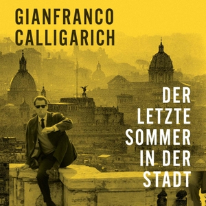 Calligarich, Gianfranco. Der letzte Sommer in der Stadt. Medienverlag Kohfeldt, 2022.