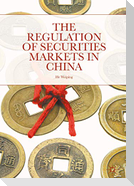 The Regulation of Securities Markets in China