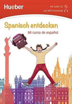 Spanisch entdecken. Mi curso de español. Buch mit Audio-CD. Hueber Verlag GmbH, 2017.