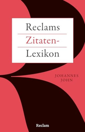 John, Johannes. Reclams Zitaten-Lexikon. Reclam Philipp Jun., 2024.