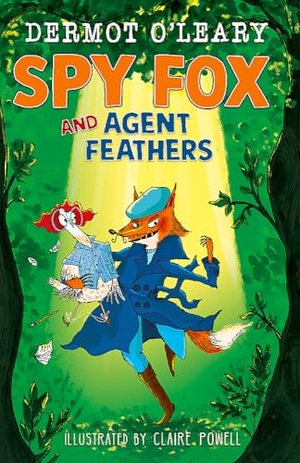O'Leary, Dermot. Spy Fox and Agent Feathers - A laugh-out-loud action-adventure story. Hachette Children's Group, 2024.