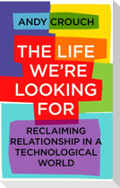 The Life We're Looking For