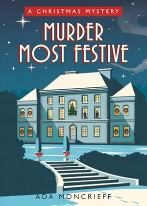 Moncrieff, Ada. Murder Most Festive - A Cozy Christmas Mystery. Sourcebooks, 2021.