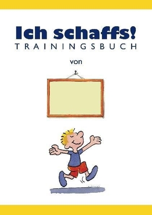 Furman, Ben / Thomas Hegemann. Ich schaffs! - Trainingsbuch für Kinder. Auer-System-Verlag, Carl, 2011.