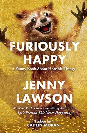 Lawson, Jenny. Furiously Happy. Pan Macmillan, 2016.