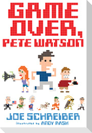 Game Over, Pete Watson
