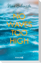 No Waves too high