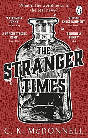 McDonnell, C. K.. The Stranger Times - What if the weird news is the real news?. Transworld Publ. Ltd UK, 2022.
