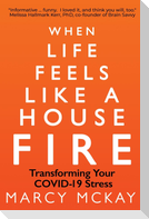 When Life Feels Like a House Fire