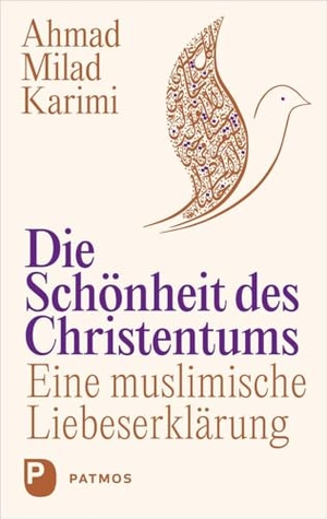 Karimi, Ahmad Milad. Die Schönheit des Christentums - Eine muslimische Liebeserklärung. Patmos-Verlag, 2026.