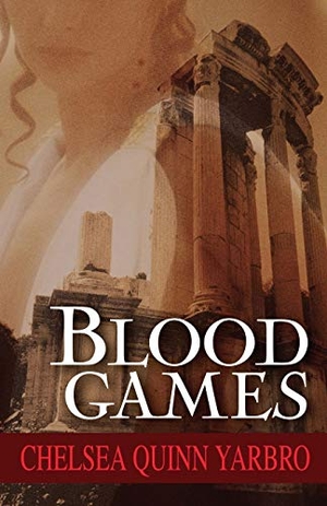 Yarbro, Chelsea Quinn. Blood Games. Open Road Media, 2014.