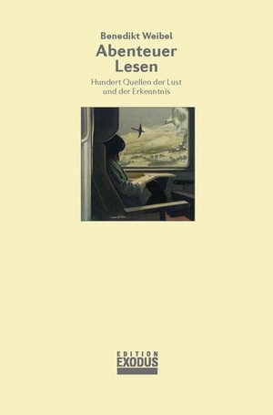 Weibel, Benedikt. Abenteuer Lesen - Hundert Quellen der Lust und der Erkenntnis. Genossenschaft Ed.Exodus, 2025.