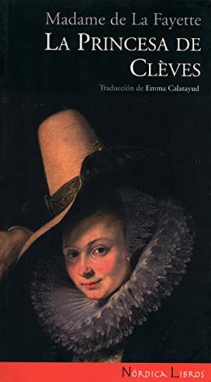 La Fayette, Marie-Madeleine Pioche de La Vergne / Madame De Lafayette. La princesa de Clèves. Nórdica Libros, 2009.