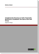 Conglomerate Structure in India: Financially Beneficial or Outdated? The Case of the Tata Group