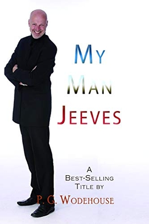 Wodehouse, P. G.. My Man Jeeves. Information Age Publishing, 2020.