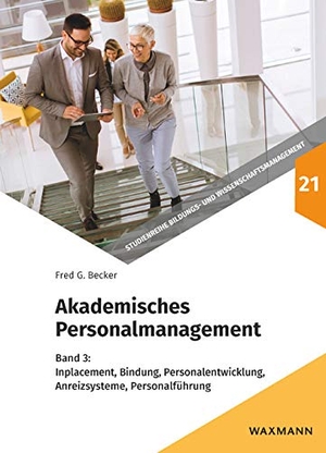 Becker, Fred G.. Akademisches Personalmanagement - Band 3: Inplacement, Bindung, Personalentwicklung, Anreizsysteme, Personalführung. Waxmann Verlag, 2020.