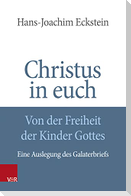 Christus in euch - Von der Freiheit der Kinder Gottes