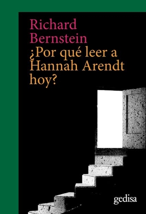 Bernstein, Richard J.. ¿Por qué leer a Hannah Arendt hoy?. GEDISA, 2019.
