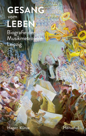 Kunze, Hagen. Gesang vom Leben - Biografie der Musikmetropole Leipzig. Henschel Verlag, 2021.