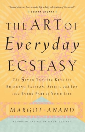 Anand, Margot. The Art of Everyday Ecstasy - The Seven Tantric Keys for Bringing Passion, Spirit, and Joy into Every Part of Your Life. Harmony, 1999.