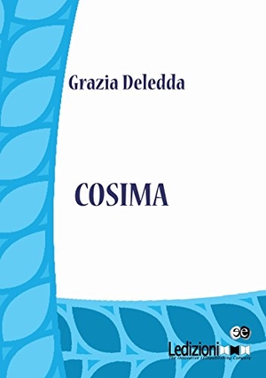 Deledda, Grazia. Cosima. Ledizioni, 2015.