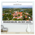 Ein Blick auf Brandenburg an der Havel (hochwertiger Premium Wandkalender 2024 DIN A2 quer), Kunstdruck in Hochglanz