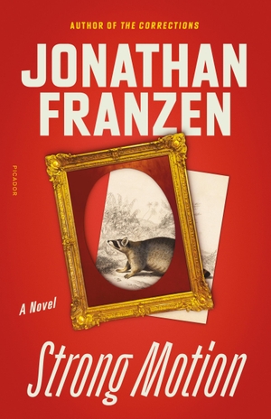 Franzen, Jonathan. Strong Motion - A Novel. Macmillan USA, 2021.