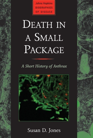 Jones, Susan. Death in a Small Package - A Short History of Anthrax. Hopkins Fulfillment Service, 2010.