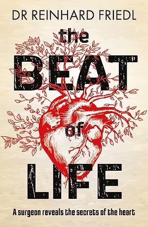 Friedl, Reinhard. The Beat of Life - A surgeon reveals the secrets of the heart. Legend Press Ltd, 2023.