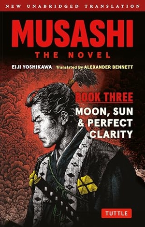 Yoshikawa, Eiji. Musashi: Book Three - Moon, Sun & Perfect Clarity- The Novel - New Unabridged Translation. Publishers Group UK, 2026.
