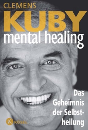 Kuby, Clemens. Mental Healing - Das Geheimnis der Selbstheilung. Kösel-Verlag, 2017.