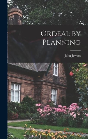Jewkes, John. Ordeal by Planning. Creative Media Partners, LLC, 2021.
