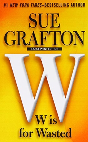Grafton, Sue. W Is for Wasted. Gale, 2014.