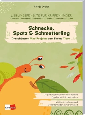 Dreier, Riekje. Die schönsten Mini-Projekte zum Thema Tiere: Schnecke, Spatz & Schmetterling - Lieblingsprojekte für Krippenkinder. Klett Kita GmbH, 2026.