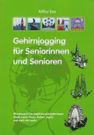 Eva, Arthur. Gehirnjogging für Seniorinnen und Senioren - Wissensquiz für jedefrau und jedermann. Isensee Florian GmbH, 2023.