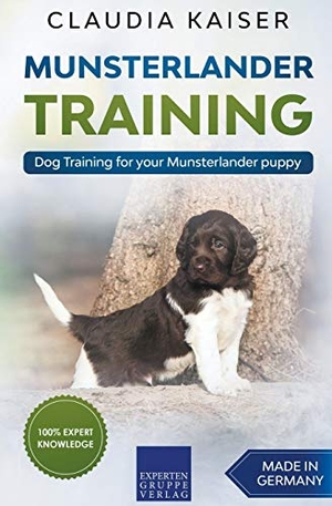 Kaiser, Claudia. Munsterlander Training - Dog Training for your Munsterlander puppy. Expertengruppe Verlag, 2020.