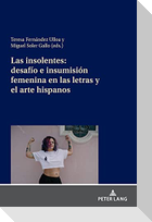 Las insolentes: desafío e insumisión femenina en las letras y el arte hispanos