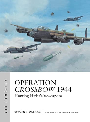 Zaloga, Steven J. Operation Crossbow 1944 - Hunting Hitler's V-Weapons. Bloomsbury USA, 2018.